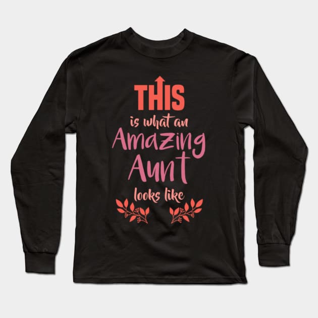 Amazing aunt Gift Best Aunt Love Funny Family Long Sleeve T-Shirt by kikuchu